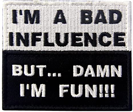 I'm A Bad Influence But Damn I'm Fun  Patch